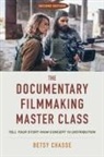 Betsy Chasse - The Documentary Filmmaking Master Class (Second Edition)