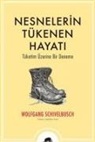 Wolfgang Schivelbusch - Nesnelerin Tükenen Hayati