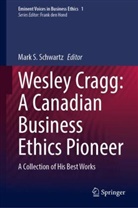 Mark S Schwartz, Mark S. Schwartz - Wesley Cragg: A Canadian Business Ethics Pioneer