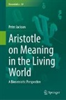 Peter Jackson, Peter N Jackson, Peter N. Jackson - Aristotle on Meaning in the Living World
