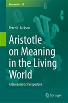 Peter Jackson, Peter N Jackson, Peter N. Jackson - Aristotle on Meaning in the Living World
