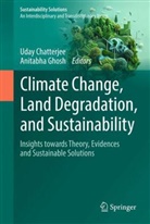 Uday Chatterjee, Ghosh, Anitabha Ghosh - Climate Change, Land Degradation, and Sustainability