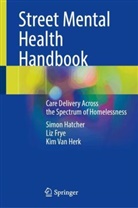 Elizabeth Frye, Liz Frye, Simon Hatcher, Kim van Herk, Kim Van Herk - Street Mental Health Handbook