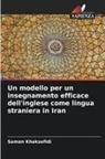 Saman Khaksefidi - Un modello per un insegnamento efficace dell'inglese come lingua straniera in Iran