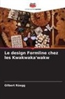 Gilbert Rüegg - Le design Formline chez les Kwakwaka'wakw