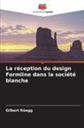 Gilbert Rüegg - La réception du design Formline dans la société blanche