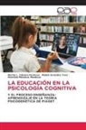 Norma L. Cabrera Fermoso, Herminia Mendoza Mendoza, Rubèn Gonzàlez Vera - LA EDUCACIÓN EN LA PSICOLOGÍA COGNITIVA