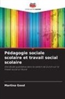Martina Good - Pédagogie sociale scolaire et travail social scolaire