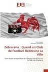 Théo Drappa, Guillaume Vermeylen - Zebrarena : Quand un Club de Football Redessine sa Ville