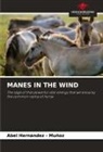 Abel Hernandez - Muñoz - MANES IN THE WIND