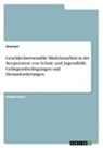 Anonym, Anonymous - Geschlechtersensible Mädchenarbeit in der Kooperation von Schule und Jugendhilfe. Gelingensbedingungen und Herausforderungen