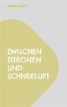 Antonia Greco - Zwischen Zitronen und Schneeluft