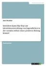 Jana Strucken - Inwiefern kann Hip Hop zur Identitätsentwicklung von Jugendlichen in der sozialen Arbeit einen positiven Beitrag leisten?