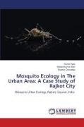 Suresh Chovatiya, Mukeshkumar Mori, Sumit Vyas - Mosquito Ecology in The Urban Area: A Case Study of Rajkot City Mosquito Urban Ecology, Rajkot, Gujarat, India. DE