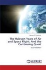 Herman D. Froning Jr. - The Halcyon Years of Air and Space Flight: And the Continuing Quest