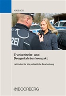 Martin Maibach, Martin (Dipl.-Verwaltungswirt (FH)) Maibach - Trunkenheits- und Drogenfahrten kompakt