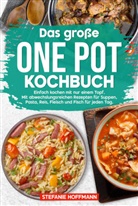 Stefanie Hoffmann - Das große One Pot Kochbuch
