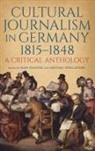 Dr Sean (Contributor) Franzel, Sean Franzel, Michael Swellander - Cultural Journalism in Germany, 1815–1848