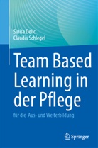 Sinisa Delic, Claudia Schlegel - Team Based Learning in der Pflege