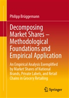 Philipp Brüggemann - Decomposing Market Shares - Methodological Foundations and Empirical Application