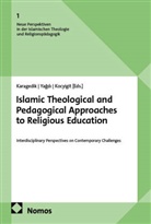 Ulvi Karagedik, Ibrahim Kocyigit, Senol Yagdi, Senol Yağdı - Islamic Theological and Pedagogical Approaches to Religious Education