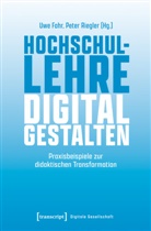 Uwe Fahr, Peter Riegler - Hochschullehre digital gestalten