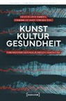 Solveig Lena Hansen, Henning Schmidt-Semisch - Kunst – Kultur – Gesundheit