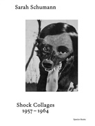 Christoph Keller, Lyosha Kritsouk, K Reichert, Christoph Keller - Sarah Schumann Shock Collages 1954-1964