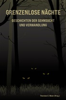 Thorsten E Meier, Thorsten E. Meier - Grenzenlose Nächte - Geschichten der Sehnsucht und Verwandlung
