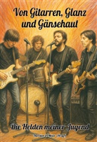 Thorsten E Meier, Thorsten E. Meier - Von Gitarren, Glanz und Gänsehaut - Die Helden meiner Jugend