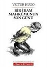 Victor Hugo - Bir Idam Mahkumunun Son Günü