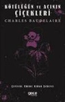 Charles Baudelaire - Kötülügün ve Acinin Cicekleri
