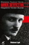 Mehmet Isik - Ölümünün Yüzüncü Yilinda Ömer Seyfettin Hikayelerini Yeniden Okumak