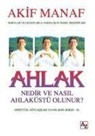 Akif Manaf - Ahlak Nedir ve Nasil Ahlak&uuml;st&uuml; Olunur