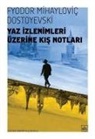 Fyodor Mihaylovic Dostoyevski - Yaz Izlenimleri Üzerine Kis Notlari