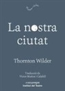 Thornton Wilder - La nostra ciutat