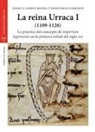 Ángel Gordo Molina, Diego . . . [et al. Melo Carrasco - La reina Urraca I, 1109-1126 : la práctica del concepo de "imperium legionense" en la primera mitad del silgo XII
