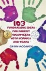 Cathy McGough - 103 Fundraising Ideas For Parent Volunteers With Schools And Teams