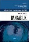 Mevlüt Camgöz, Ahmet Faruk Aysan, Fatih Yigit - Finansal Vaka Analizleri - Vakalarla Bankacilik
