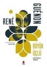 Rene Guenon - Büyük Üclü
