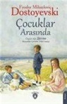 Fyodor Mihaylovic Dostoyevski - Cocuklar Arasinda