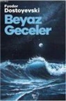 Fyodor Mihaylovic Dostoyevski - Beyaz Geceler