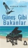 Ayhan Sinci - Günes Gibi Bakanlar