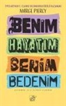 Marge Piercy - Benim Hayatim Benim Bedenim