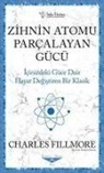 Charles Fillmore - Zihnin Atomu Parcalayan Gücü Cep Boy