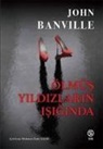 John Banville - Ölmüs Yildizlarin Isigida