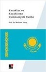 Mehmet Saray - Kazaklar ve Kazakistan Cumhuriyeti Tarihi