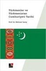 Mehmet Saray - Türkmenler ve Türkmenistan Cumhuriyet Tarihi