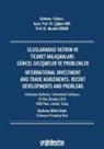 Mustafa Erkan, Cigdem Nas - Uluslararasi Yatirim ve Ticaret Anlasmalari Güncel Gelismeler ve Problemler