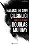 Douglas Murray - Kalabaliklarin Cilginligi